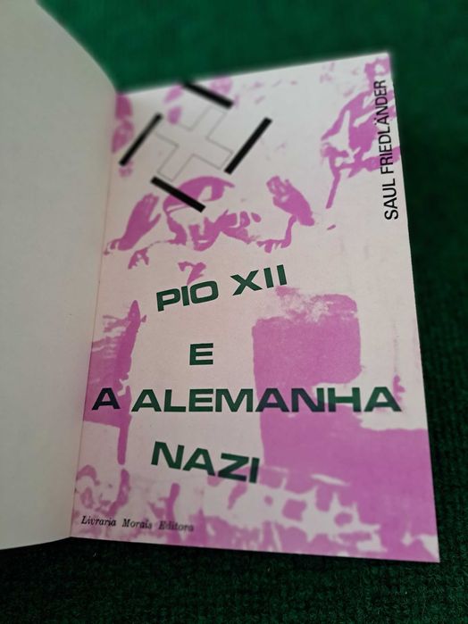 Pio XII e a Alemanha Nazi  - Saul Friedlander