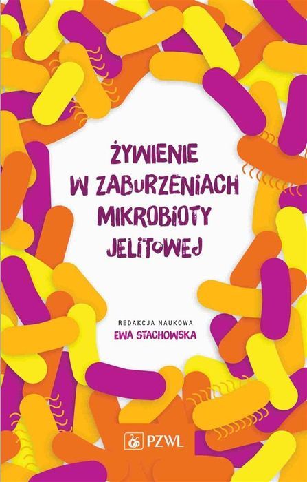 Żywienie W Zaburzeniach Mikrobioty Jelitowej  Ewa Stachowska