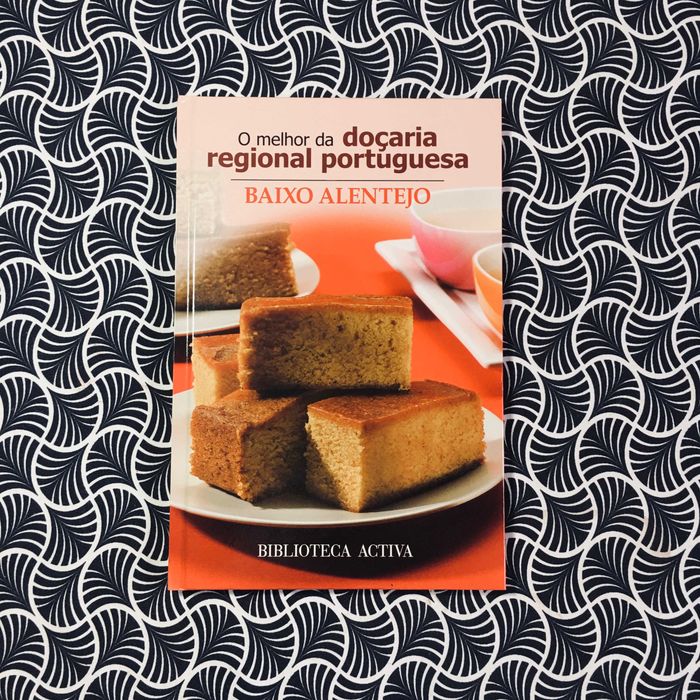O Melhor da Doçaria Regional Portuguesa: Baixo Alentejo