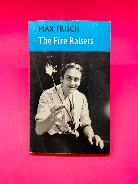 The Fire Raisers - Max Frisch