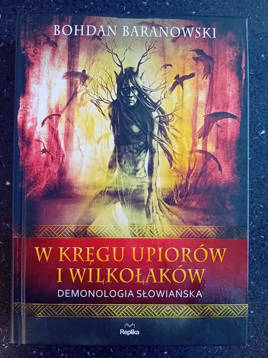 W kręgu upiorów i wilkołaków. Demonologia słowiańska. Baranowski