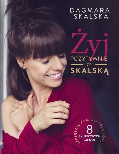Żyj Pozytywnie Ze Skalską Dagmara Skalska Dagmara Skalska