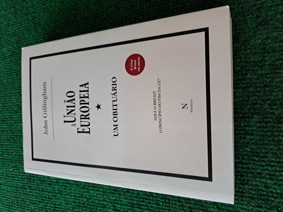 A União Europeia - Um Obituário - John Gillingham