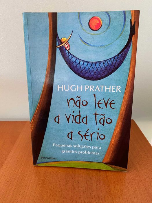 Não Leve a Vida Tão a Sério - Hugh Prather