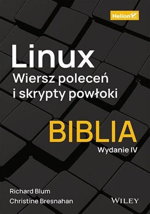 Linux. Wiersz poleceń i skrypty powłoki.Biblia w.4 Helion Christine