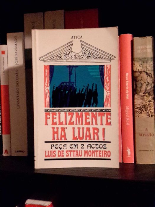 Luís de Sttau Monteiro - Felizmente Há Luar!