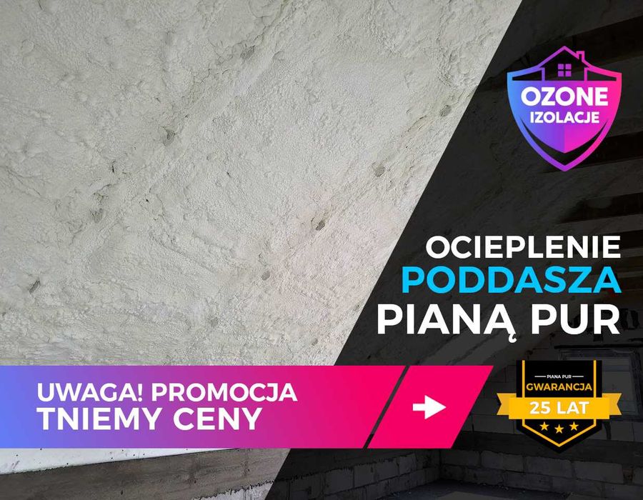 Ocieplenie PIANĄ PUR, Izolacja Poddasza PIANKĄ PUR Celulozą - PROMOCJA