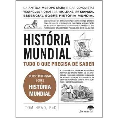 História Mundial - Tudo o que precisa de saber - Tom Head   NOVO