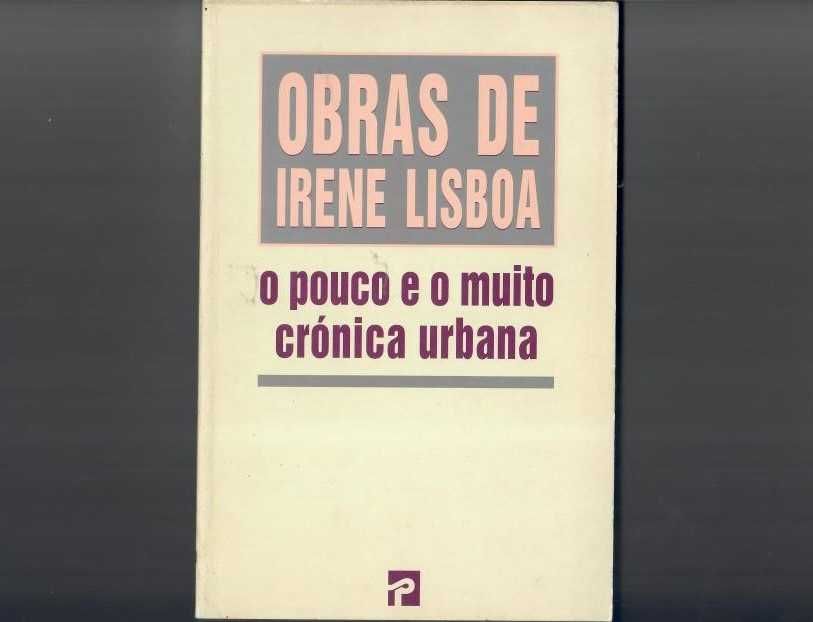 IRENE LISBOA «O Pouco e o Muito - Crónica Urbana»  Os quase nada (a vida) importantes!