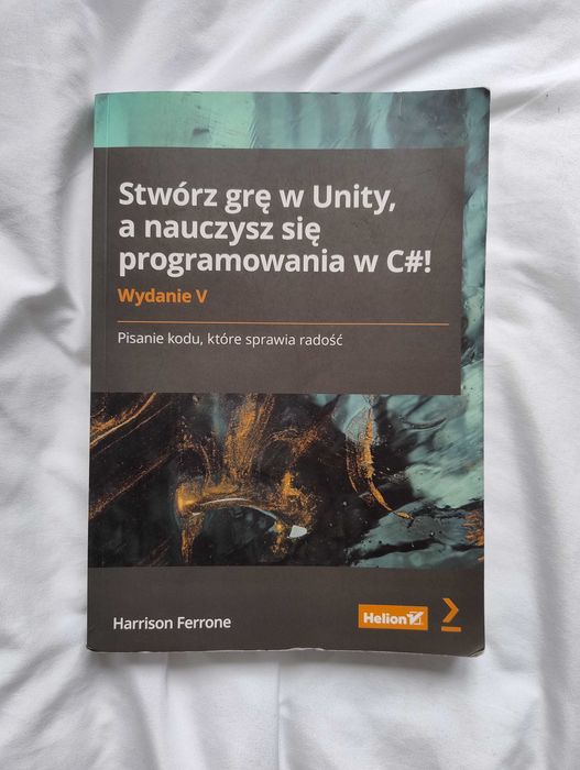 Książka Stwórz grę w Unity, a nauczysz się programowania w C#!