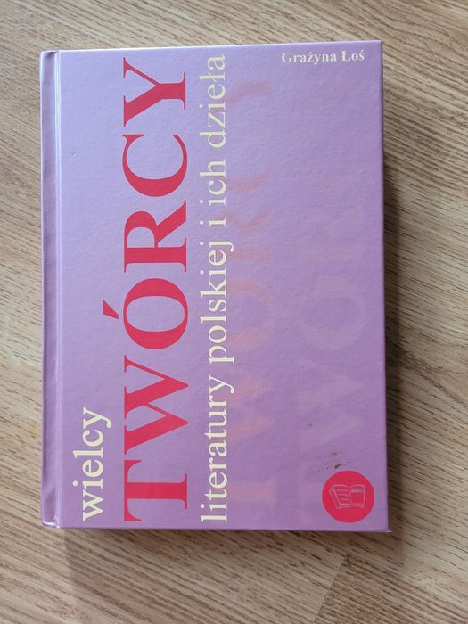 Wielcy TWÓRCY literatuty polskiej i ich dzieła Grażyna Łoś