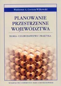 Planowanie Przestrzenne Województwa  Gorzym-Wilkowski Waldemar A.