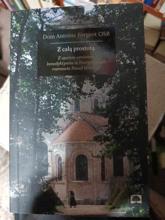 Dom Antoine Forgeat OSB - Z całą prostotą