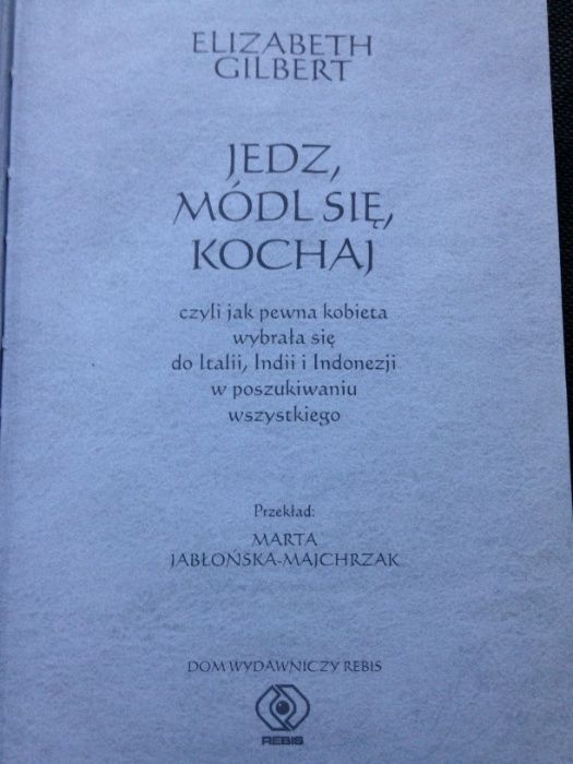 Jedz, módl się, kochaj - Elizabeth Gilbert