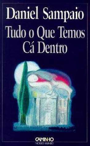 livro "Tudo O Que Temos Cá Dentro" de Daniel Sampaio