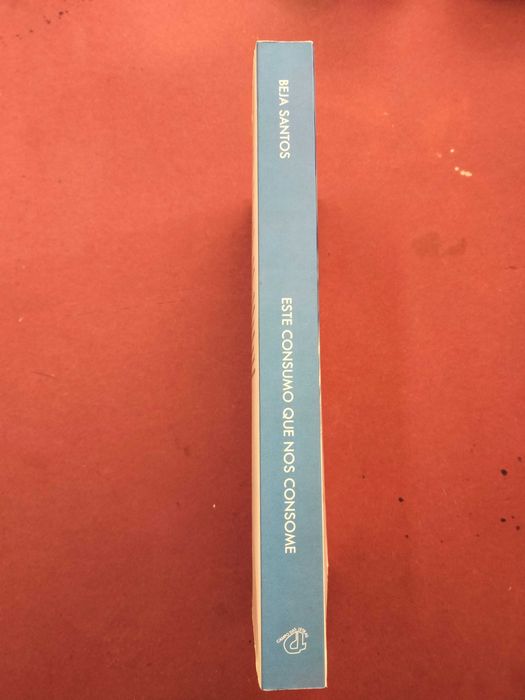 Este Consumo que nos Consome - Beja Santos