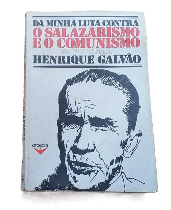 A Minha Luta Contra o Salazarismo e o Comunismo em Portugal