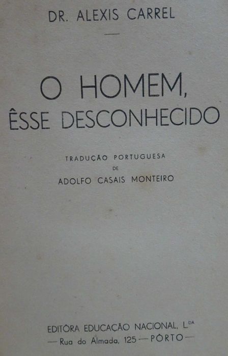 O Homem Esse Desconhecido do Dr. Alexis Carrel - 1 Edição Ano 1944