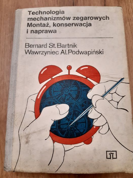 Technologia mechanizmów zegarowych Montaż, konserwacja i naprawa