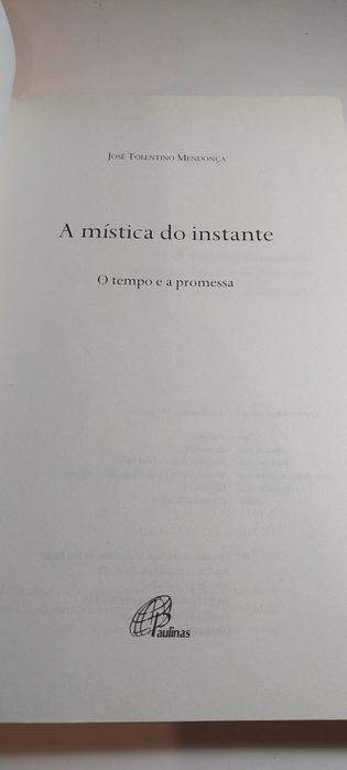 A Mística do Instante - José Tolentino Mendonça