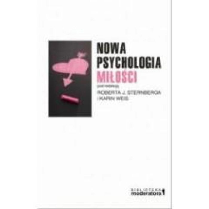 Nowa psychologia miłości Moderator Robert J. Sternberga,Karin Weis