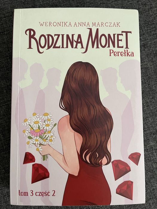 "Perełka. Rodzina Monet. Tom 3. Część 2" - Weronika Anna Marczak