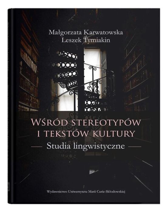 Wśród stereotypów i tekstów kultury UMCS Małgorzata Karwatowska,
