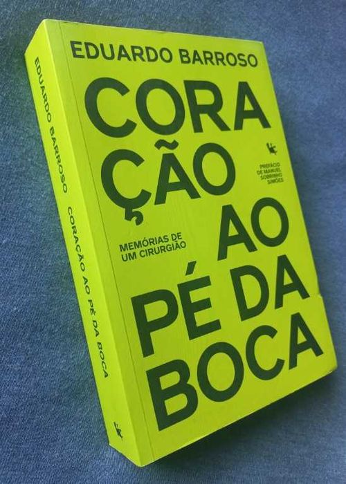 Coração ao Pé da Boca; Memórias de um Cirurgião - Eduardo Barroso