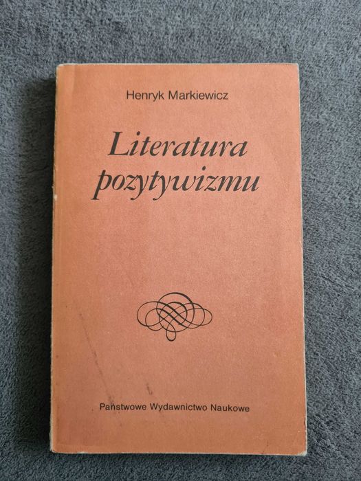 Literatura pozytywizmu • Henryk Markiewicz• Dzieje Literatury Polskiej