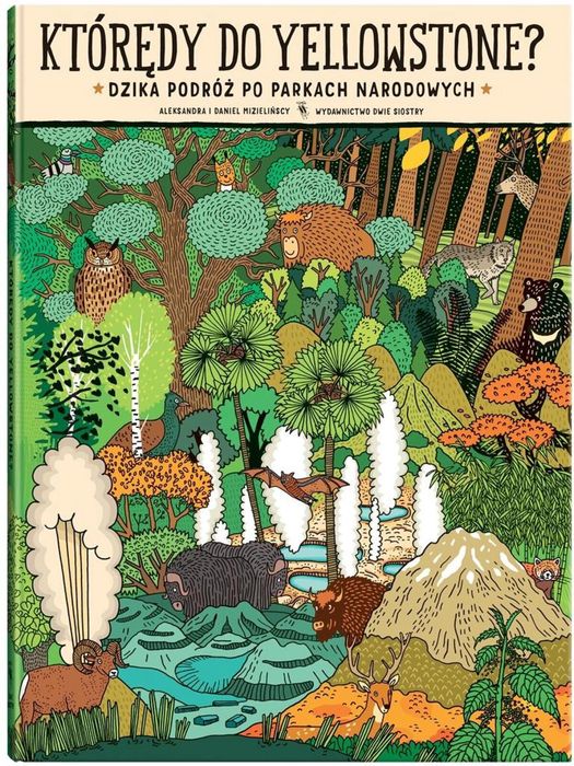 Którędy do Yellowstone? Dwie Siostry Aleksandra Mizielińska, Daniel