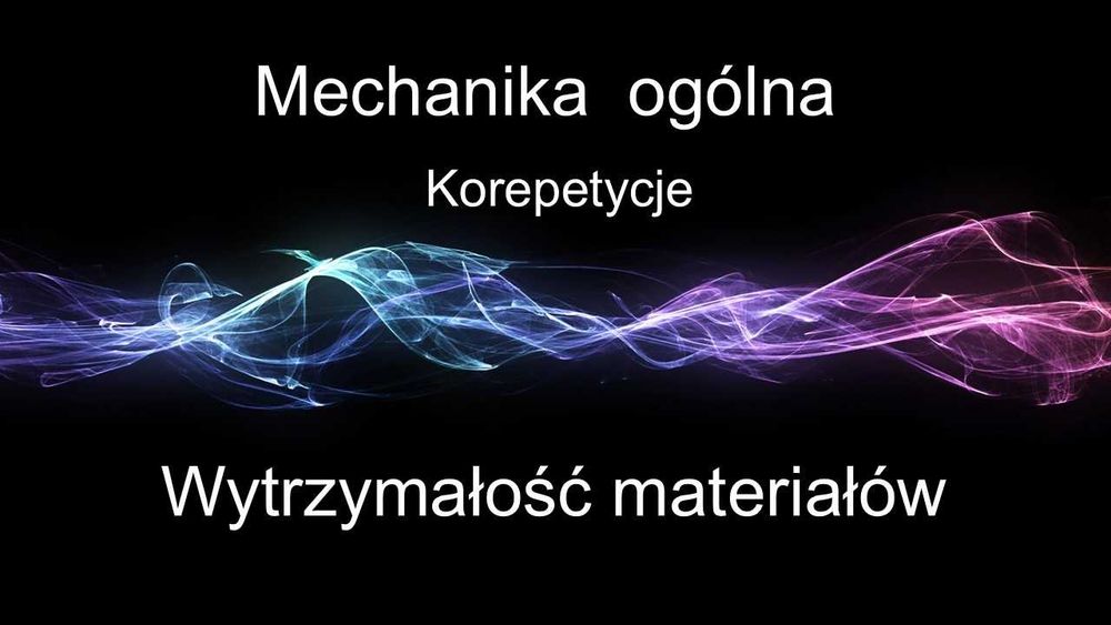 Korepetycje  - Wytrzymałość materiałów, Mechanika