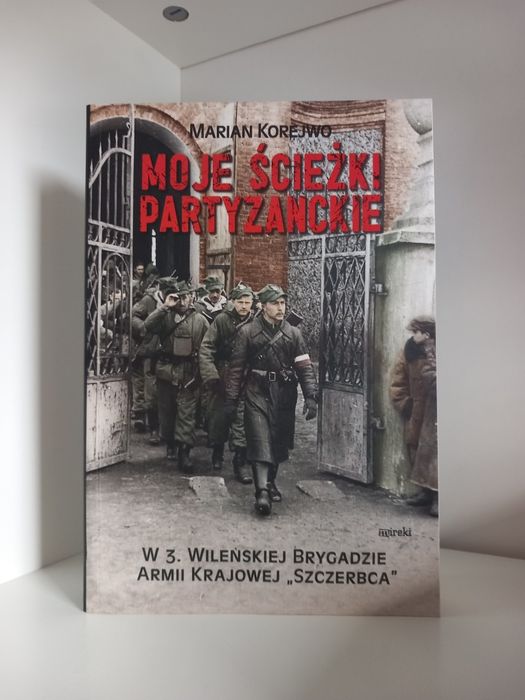 Moje ścieżki partyzanckie