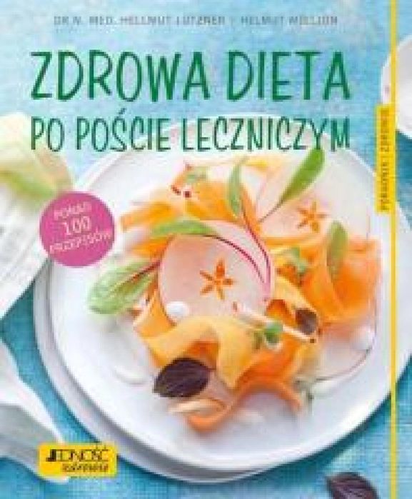 Zdrowa dieta po poście leczniczym Jedność Dr med. Hellmut Ltzner,
