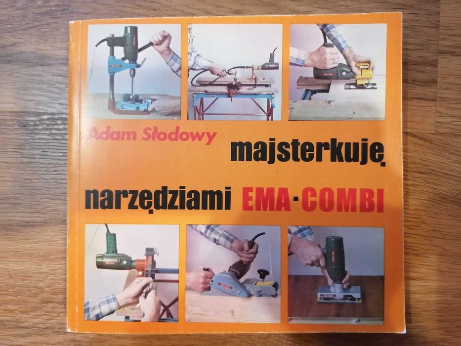 A. Słodowy, Majsterkuję narzędziami EMA-COMBI, 1980