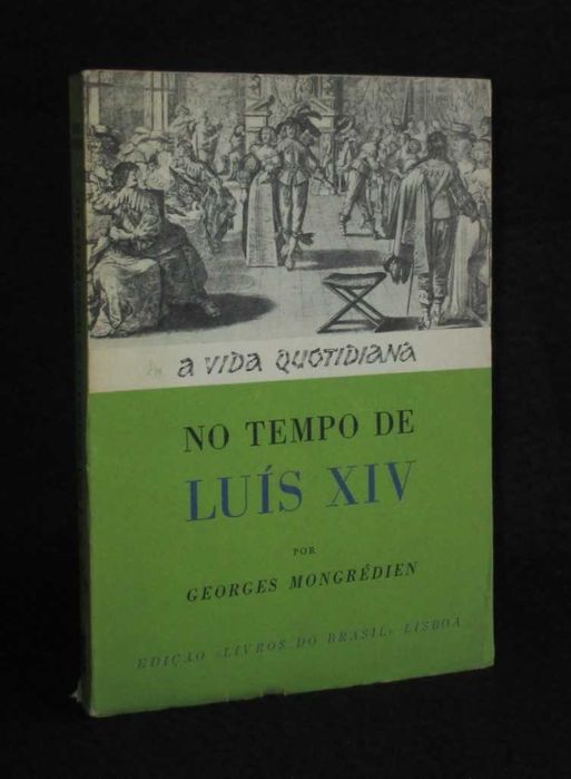 Livro A Vida Quotidiana No Tempo de Luís XIV Georges Mongrédien