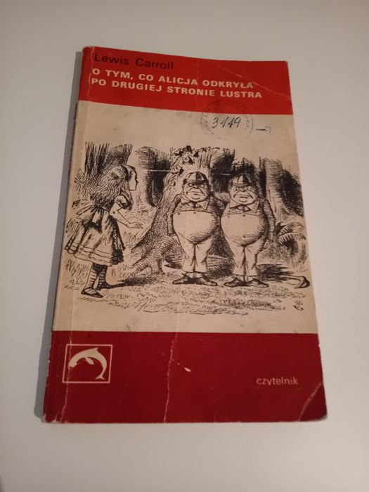 Lewis Carroll O tym, co Alicja odkryła po drugiej stronie lustra