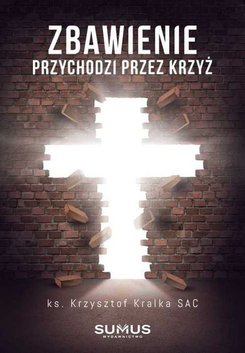 Zbawienie przychodzi przez krzyż - K. Kralka ~ NOWA