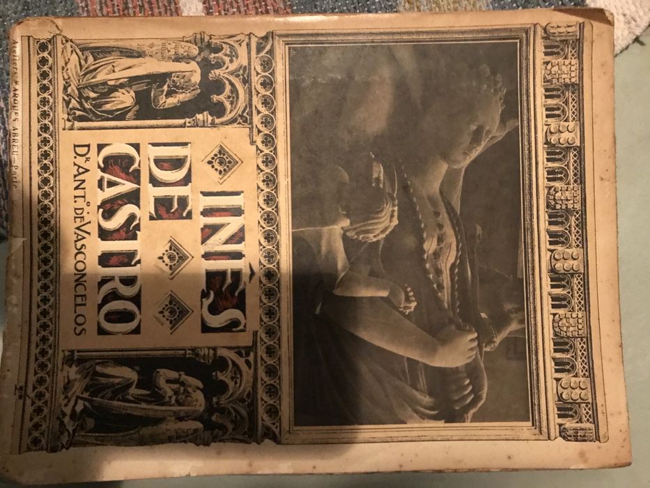Ines de Castro/livro antigo 1928 prof Dr Antonio  Vasconcelis