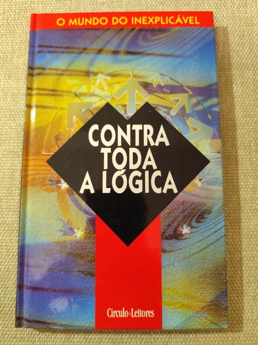Livro Contra toda a lógica O mundo inexplicável