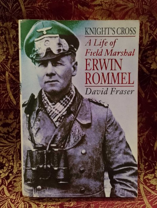 A Life of Field Marshal Erwin Rommel - David Fraser