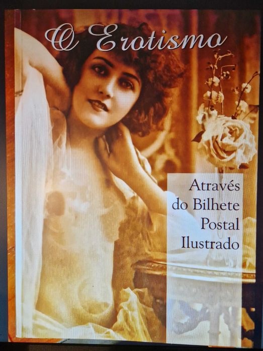 O Erotismo. Através do Bilhete Postal Ilustrado.