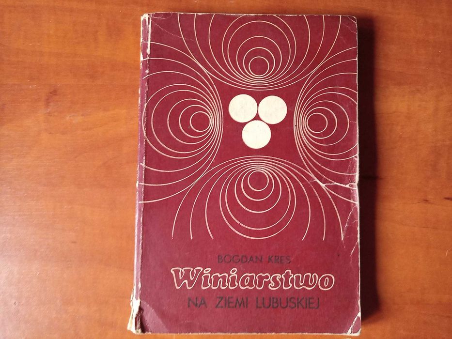 Winiarstwo na Ziemi Lubuskiej Bogdan Kres