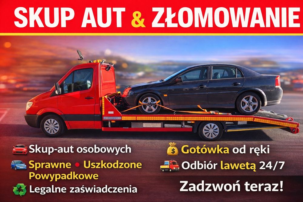 Skup Aut/Złomowanie Aut/Kasacja Pojazdów/Skup Samochodów/Auto Skup/24h