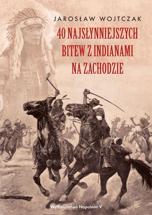 40 Najsłynniejszych Bitew Z Indianami Na Zachodzie Napoleon V Nowa Nieużywana