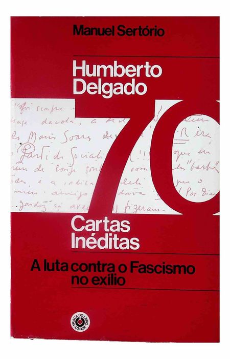 Humberto Delgado. 70 Cartas Inéditas