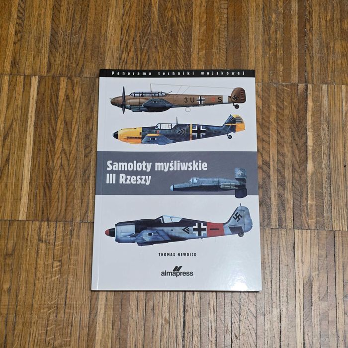 Thomas Newdick - Samoloty myśliwskie III Rzeszy