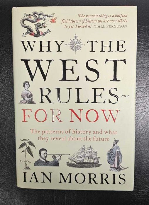Why The West Rules - For Now (Livro Clássico de História Mundial]