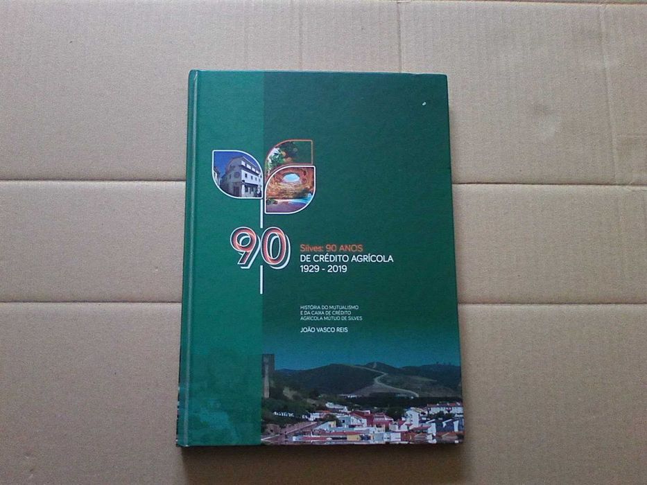 Silves, 90 anos de Crédito Agrícola (1 9 2 9 - 2 0 1 9)