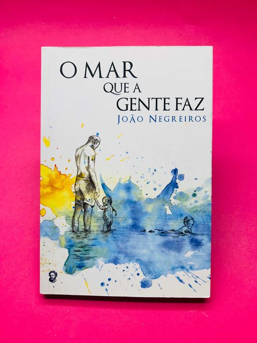 O Mar Que A Gente Faz - João Negreiros