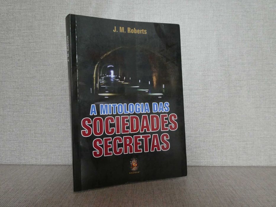 Livro A Mitologia das Sociedades Secretas, J. M. Roberts